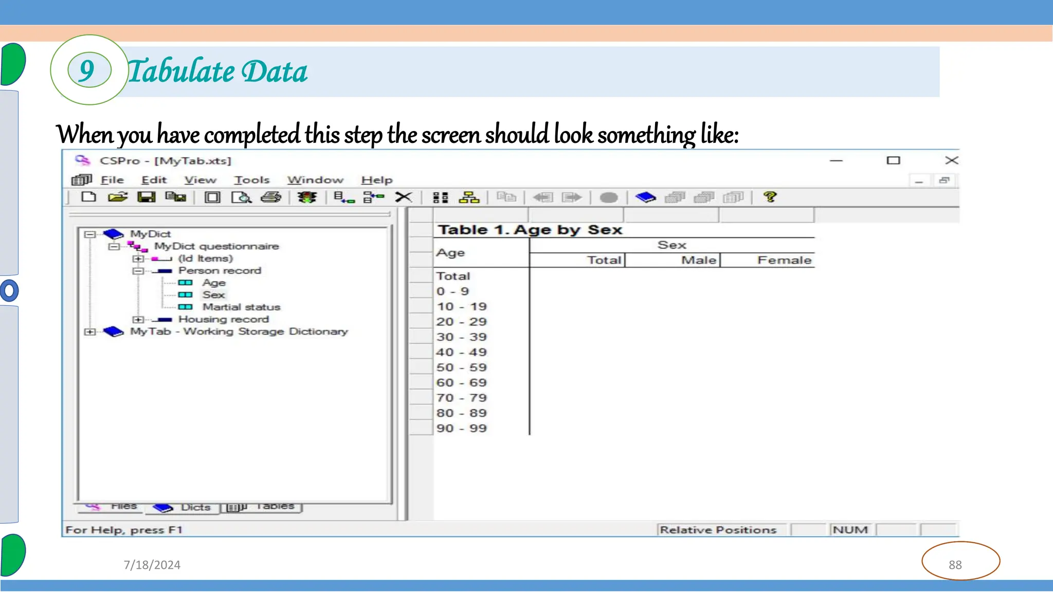 88
7/18/2024
Whenyou have completedthis step the screenshould look something like:
9 Tabulate Data
 