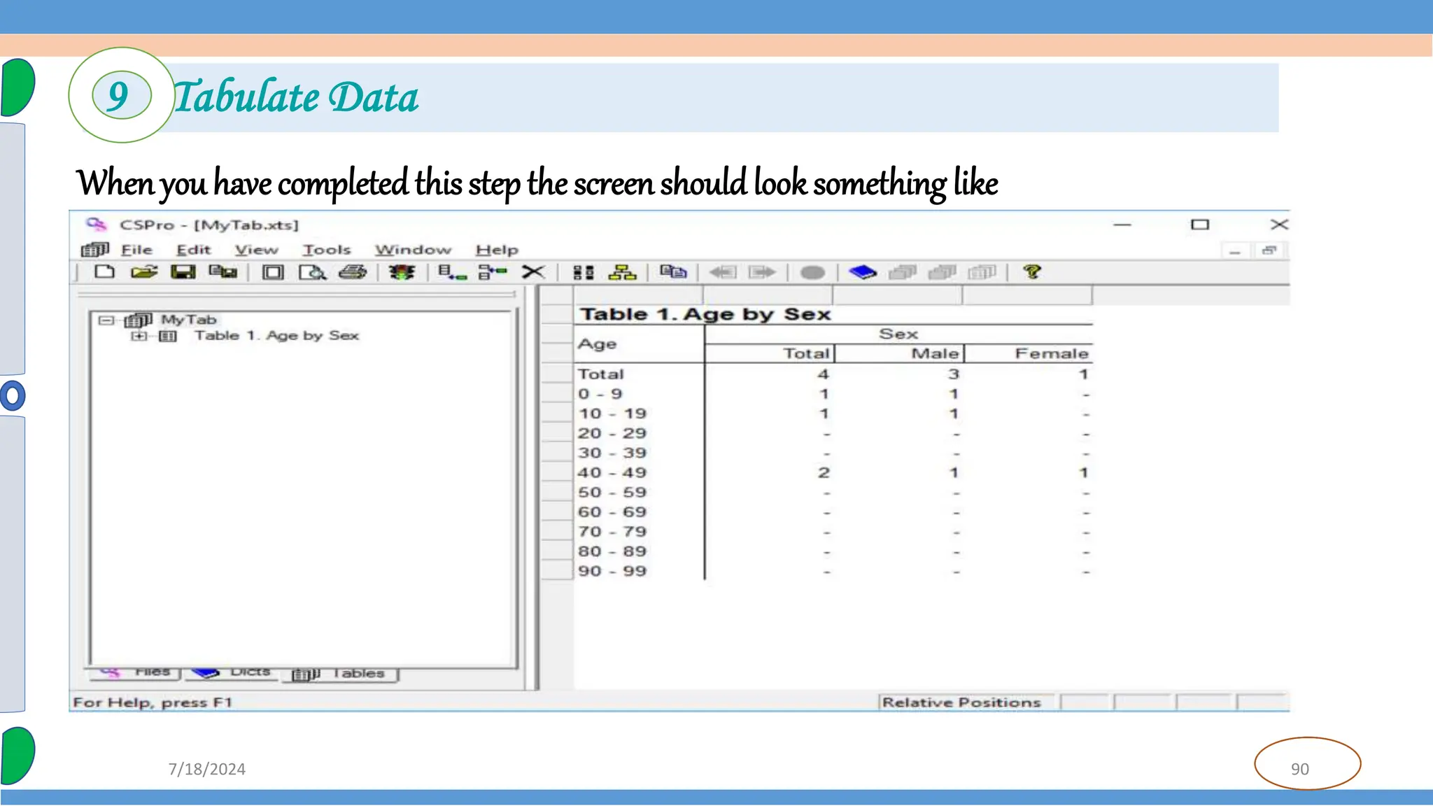 90
7/18/2024
Whenyou have completedthis step the screenshould look something like
9 Tabulate Data
 