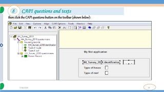 79
7/18/2024
thenclick the CAPI questions button on the toolbar (shown below):
8 CAPI questions and texts
 