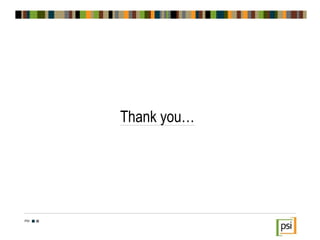 Thank you…
PSI
 