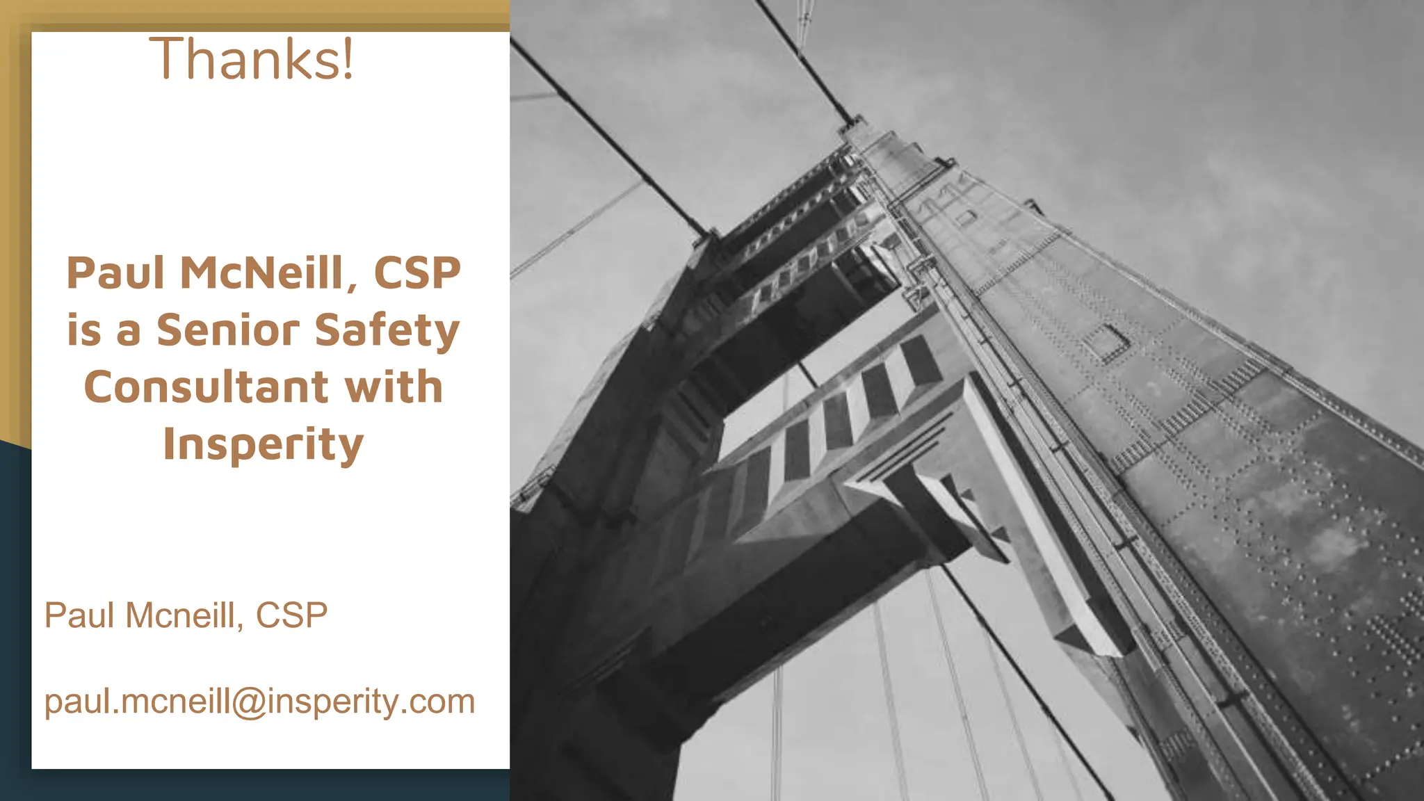 Thanks!
Paul McNeill, CSP
is a Senior Safety
Consultant with
Insperity
Paul Mcneill, CSP
paul.mcneill@insperity.com
 
