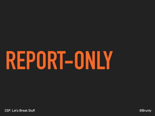 @BruntyCSP: Let’s Break Stuff
REPORT-ONLY
 