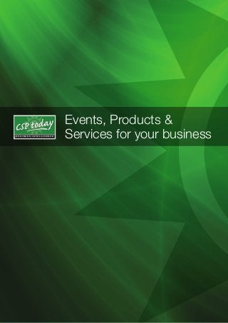 Events, Products &
Services for your businessB U S I N E S S I N T E L L I G E N C E
 