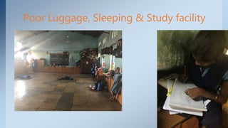 Poor Luggage, Sleeping & Study facility
 