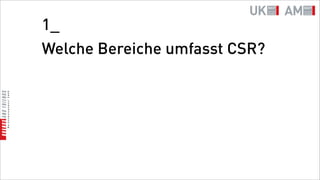 1_
Welche Bereiche umfasst CSR?
 