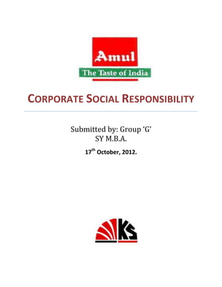 CORPORATE SOCIAL RESPONSIBILITY
Submitted by: Group ‘G’
SY M.B.A.
17th
October, 2012.
 