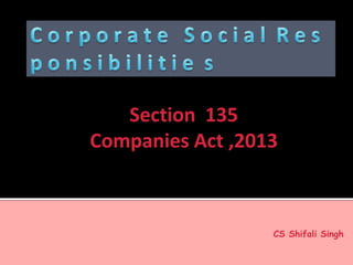 Section 135
Companies Act ,2013
CS Shifali Singh
 