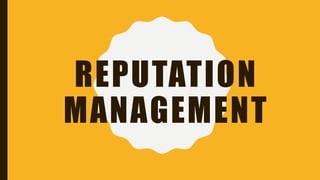 REPUTATION
MANAGEMENT
 