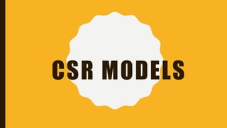 CSR MODELS
 