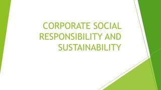 CORPORATE SOCIAL
RESPONSIBILITY AND
SUSTAINABILITY
 