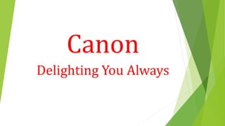 Canon
Delighting You Always
 