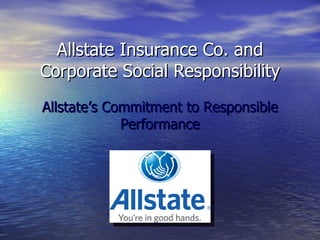 Allstate Insurance Co. and Corporate Social Responsibility Allstate’s Commitment to Responsible Performance 