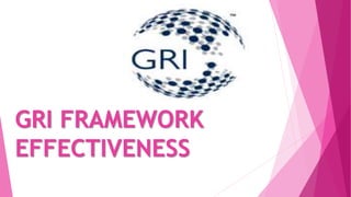 GRI FRAMEWORK
EFFECTIVENESS
 