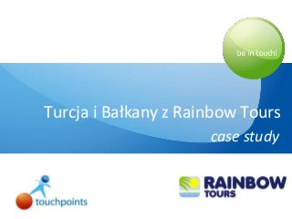 Turcja i Bałkany z Rainbow Tours
case study

 