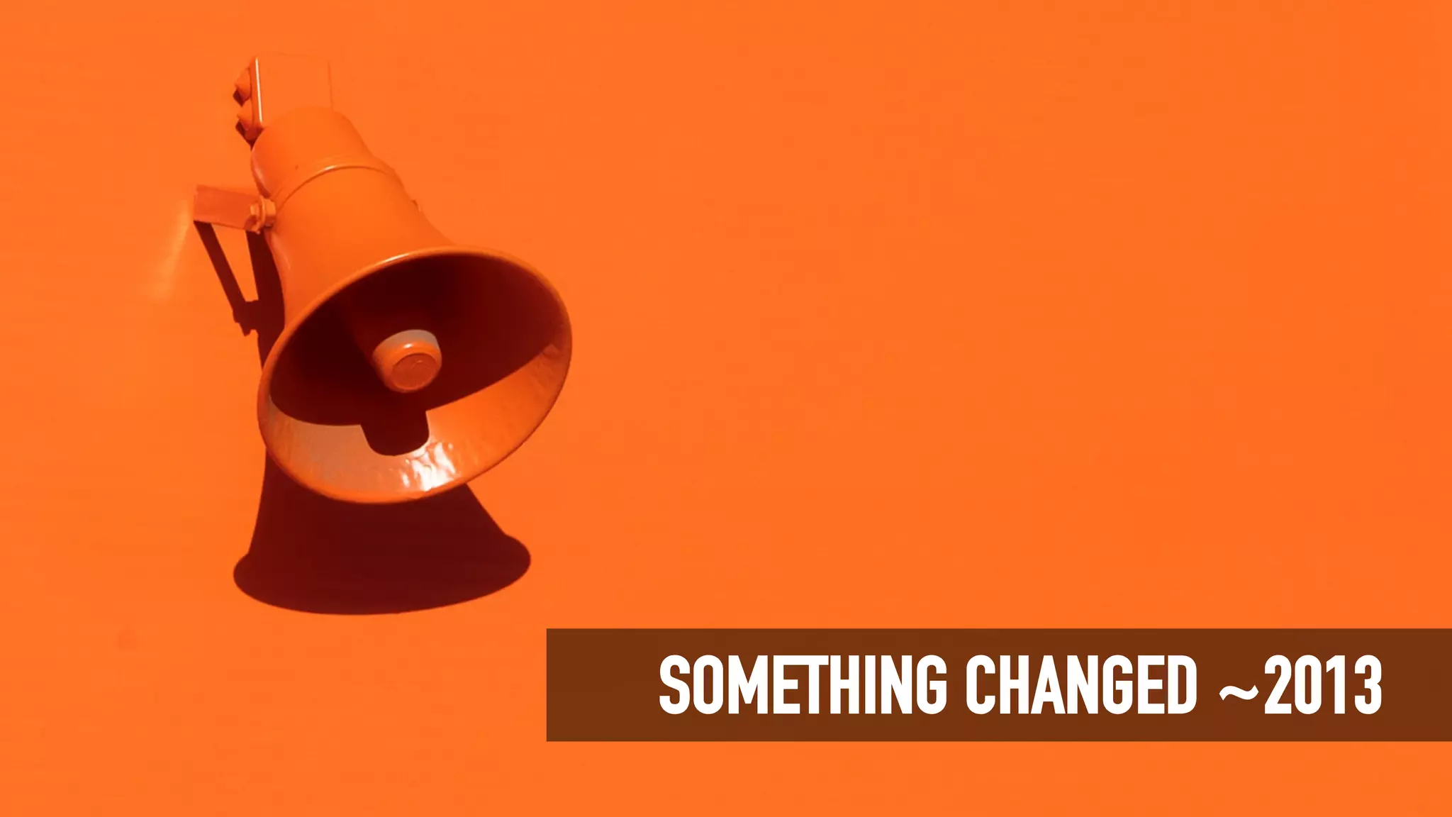 SOMETHING CHANGED ~2013
 