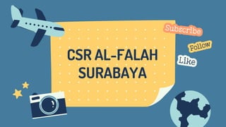 CSR AL-FALAH
SURABAYA
 