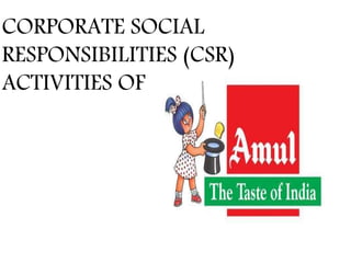 CORPORATE SOCIAL
RESPONSIBILITIES (CSR)
ACTIVITIES OF
 