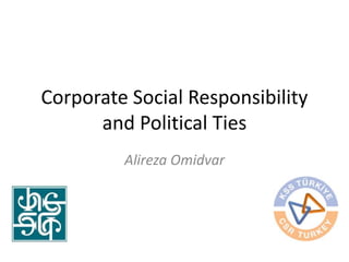 Corporate Social Responsibility
and Political Ties
Alireza Omidvar
 