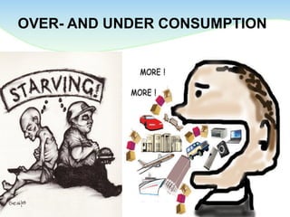 OVER- AND UNDER CONSUMPTION
 