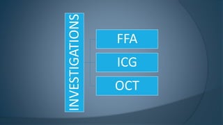 INVESTIGATIONS
FFA
ICG
OCT
 