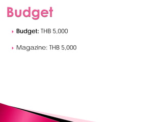    Budget: THB 5,000

   Magazine: THB 5,000
 