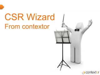 CSR Wizard 
From contextor 
 
