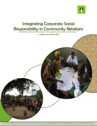 Integrating Corporate Social
Responsibility in Community Relations
5 – 9 May, 2014 | Dubai, UAE.

This course is available for IN-HOUSE; For Further information, please contact: Tel: +234 8037202432, Email: petronomics@yahoo.com. Web: www.thepetronomics.com

 