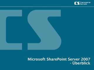 Microsoft SharePoint Server 2007
                      - Überblick
 