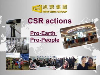 www.newwide.com
CSR actions
Pro-Earth
Pro-People
 
