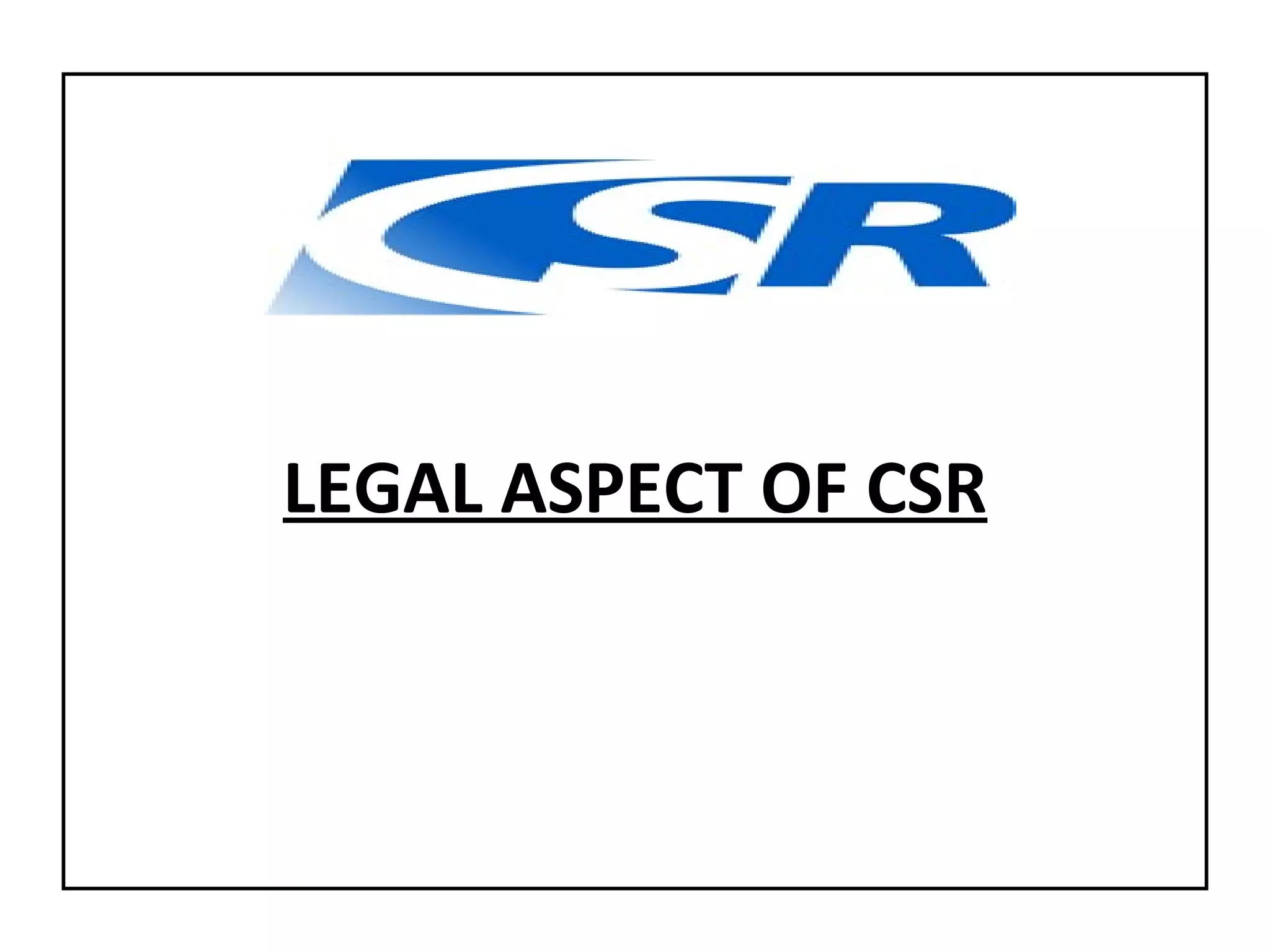 LEGAL ASPECT OF CSR 
