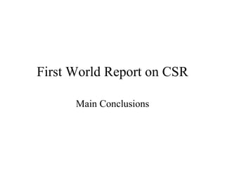 First World Report on CSR Main Conclusions 