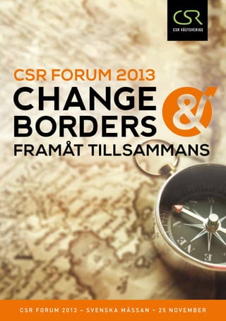 CSR Forum 2013

Framåt tillsammans

C S R F O R U M 2 0 1 3 – s v e n s k a m ä ss a n – 2 5 n o v e m b e r

 