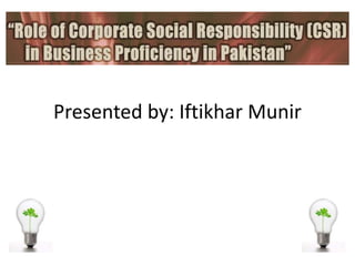 Presented by: Iftikhar Munir
 