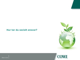 Hur tar du socialt ansvar?
2010-11-05
 