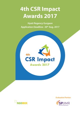 Evaluation Partner
4th CSR Impact
Awards 2017
Hyatt Regency Gurgaon
Application Deadline: 20th
Aug. 2017
 