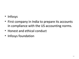 Infosys First company in India to prepare its accounts in compliance with the US accounting norms. Honest and ethical conduct Infosys foundation 