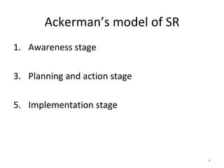 Ackerman’s model of SR Awareness stage Planning and action stage Implementation stage 