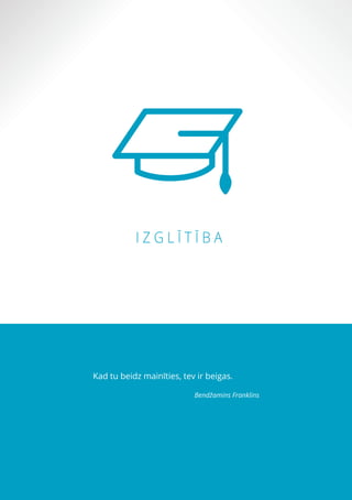 19
Kad tu beidz mainīties, tev ir beigas.
Bendžamins Franklins
 