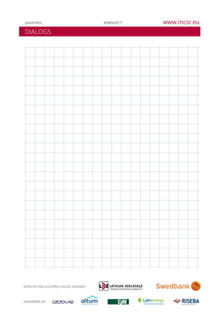 #ABN2017 www.incsr.eu
DIALOGS
piezīmēm
 