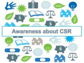 Awareness about CSR
 