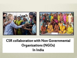 CSR collaboration with Non Governmental
Organizations (NGOs)
In India
 