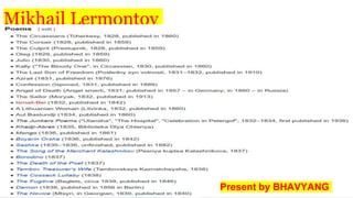 Mikhail Lermontov
Present by BHAVYANG
 