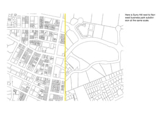 Here is Surry Hill next to Nor-
west business park subdivi-
sion at the same scale.
 
