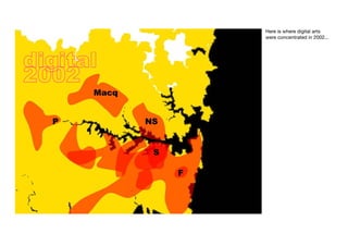 Here is where digital arts
were concentrated in 2002...
 