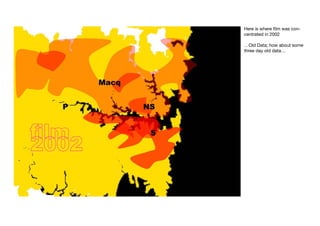 Here is where film was con-
centrated in 2002

…Old Data; how about some
three day old data…
 