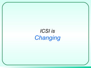 ICSI is  Changing 