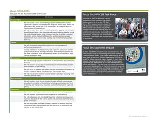 Goals 2009-2010
Our goals for the fiscal year 2009-2010 include:
                                                                                                 Focus On: MPI CSR Task Force
 Areas                                             Our Actions
                                                                                                 In the fall of 2007 we gathered a group,
 Human Rights                                                                                    comprised of both members and sustain-
                   We will launch a social sustainability program linked to basic human          ability experts, to sit on our CSR Task
                   rights and in support of United Nations programs around food, water and       Force. Their purpose was to validate the
                   education in the form of the ECOS Pilot Project in Canada (Events for         CSR Roadmap that had been created for
                   Communities of Sustainability).                                               MPI by outside consultants and provide
                                                                                                 thought leadership for the first phase of CSR
                   We will create a forum for our community to have difficult conversations      product and member service development
                   around human rights in the meetings and events industry globally, includ-     in the areas of activation, knowledge and
                   ing in developing regions, what it means, and how it can be translated        information. The group met several times,
                   into direct action that both addresses the problem and encourages             in Sonoma, Copenhagen and Portland before
                   improvement in an economically, socially and environmentally sustain-         its dissolution.
                   able way.
 Labour
                   We will incorporate sustainability objectives into management
                   performance assessments.
                                                                                                 Focus On: Economic Impact
                   Include statements on child workers, fair wages for outsourced workers
                   (comparable to market averages) and work relationships (suppliers use         In 2007, the MPI Foundation Canada commissioned an eco-
                   the same criteria for social responsibility as MPI) in our contracts, espe-   nomic impact study of the meetings and events industry in
                   cially in developing areas                                                    Canada (baseline 2006). This ground-breaking study is now
 Environment                                                                                     being used by the World Tourism Organization (WTO) as a
                                                                                                 model for future economic impact studies. It found that, in
                   We will encourage supplier involvement in environmental and community         Canada, the sector generates 32.2 billion in direct spend-
                   projects.                                                                     ing through the organization of 671,000 meetings with 70.2
                   We will continue to educate our community on environmentally sustain-         million participants. The next step is to create a benchmark
                   able strategies for the industry.                                             for economic sustainability in the North American industry is
                                                                                                 a US economic impact study, now being investigated. Future
                   We will strive to measure and reduce our own environmental footprint at       steps may include a study assessing the environmental foot-
                   events, measured against the same event the previous year.                    print of the industry so long-term sustainability strategies
                   We will include environmental considerations in all of our sourcing, both     can be formulated.
                   internally and for events.
 Anti-corruption
                   We will create a forum for our industry to have difficult conversations
                   around anti-corruption in the industry, including commissions as a form
                   of bribery, and transparency in actions such as familiarization trips and
                   gifting.
 Community
                   Co-creation with chapters re: environmental and community projects
                   We will institute internal education programs on sustainability.
                   We will collaborate with the Global Reporting Initiative to critique new
                   reporting standards for the events sector and communicate these to our
                   global community.
                   We will participate in a Global Compact meeting to network with this
                   community, learn new strategies and best practices to implement and
                   transfer to our membership.




                                                                                                                                                                 MPI: Communication On Progress   9
 
