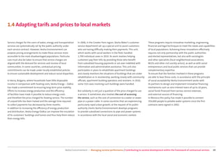 1.4 Adapting tarifs and prices to local markets


Service charges for the users of water, energy and transportation   In 2006, in the Greater Paris region, Veolia Water’s customer       These programs require innovative marketing, engineering,
services are systematically set by the public authority under       service department set up a special unit to assist customers        ﬁnancial and legal techniques to meet the needs and capabilities
each service contract. However, Veolia Environnement can            who are having diﬃculty making their payments. This unit,           of local populations. Achieving these innovations eﬀectively
propose pricing arrangements to make these services more            which works with social workers in the ﬁeld, handled                requires not only partnership with the public authorities
accessible to the most disadvantaged populations. Particular        1,700 individual cases in 2010. Its work involves helping           and elected representatives, but also with sociologists
care must also be taken to ensure that service charges are          customers pay their bills by providing those who beneﬁt             and other specialists (local neighborhood associations,
aligned with the demand for services and income of local            from subsidized housing payments or are over-indebted with          NGOs and other civil society actors), as well as with social
communities. In some countries, contractual pricing                 information and administrative assistance. This unit also           entrepreneurs and local public services that can provide
commitments can be made under locally established policies          participates in plans to rehabilitate apartment buildings           complementary expertise.
to ensure sustainable development and reduce social disparities.    and closely monitors the situations of buildings that are under     To ensure that the families involved in these programs
                                                                    rehabilitation or in receivership, working closely with community   are able to bear these costs, in accordance with the principle
In Varna, Bulgaria, where households have little disposable         oﬃcials, apartment building operators and receivers. In 2010,       of social acceptability Veolia Environnment works with
income in comparison with heating costs, Veolia Energy – Dalkia     some 310 cases involving such buildings were handled.               its partners to design and implement innovative ﬁnancing
has made a commitment to ensuring long-term price stability.                                                                            mechanisms such as zero-interest loans of up to 10 years,
Eﬀorts to increase energy production and the eﬃciency               But solidarity is not just a question of the price charged to use   social funds ﬁnanced from various service revenues,
of facilities have made it possible to reduce energy costs          a service. It sometimes also involves the cost of accessing         and external sources of ﬁnancing.
and therefore the price charged for heating service. The number     the service, such as the cost of connection to a water or sewer     In Morocco this policy has made it possible to connect
of unpaid bills has been halved and the average time required       pipe or a power cable. In some countries that are experiencing      350,000 people to potable water systems since the ﬁrst
to collect payments has decreased by three months.                  particularly rapid urban growth, at the request of its public-      contracts were signed in 2002.
In addition to increasing the eﬃciency of energy production         authority clients Veolia Environnement develops programs
and distribution, Veolia Energy-Dalkia can improve the insulation   to provide subsidized connections to pipe and power systems
of its customers’ buildings and homes and thus help them reduce     in accordance with the local social and economic context.
their energy bills.




                                                        Veolia Environnement — Managing societal performance / Contributing to societal development within the framework of contractual services      19
 