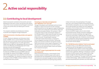 2         Active social responsibility

2.1 Contributing to local development
Veolia Environnement contributes to the economic and social          Promoting eco-citizenship and employment                           in these communities. Also participating in this project,
development of the areas it serves, not only due to the inherent     with “MédiaTerre” and “Unis-Cité”                                  which was a joint initiative of Veolia Environmental Services
nature of the services it provides but also through its investment   Through its foundation and its Northwest and Ile-de-France         and the Nantes metropolitan area, are a variety of local actors
in these areas and the direct and indirect jobs its services         Delegations, Veolia Environnement has been working in              that include the Maison de L’Emploi, the social integration
generate.                                                            partnership with the Unis-Cités agency to support the MédiaTerre   associations L’Homme Debout and Océan, and the recycling
                                                                     project, which aims to help lower-income families adopt more       and refurbishing association Ecorev.
The company’s subsidiaries also develop local initiatives            sustainable consumption behavior. This assistance—which            Thanks to the REFLET project, some 15 visits to Veolia
to promote social integration through employment.                    among other things includes promoting the adoption of              Environmental Services’ facilities and various employment
                                                                     eco-friendly behavior to reduce waste and water and energy         and furniture restoration workshops were organized for
Veolia Environnement, a founding member and supporter                                                                                   and by local communities in 2009 and 2010. This project has
                                                                     consumption—is provided by young volunteers as part
of PIMMS                                                             of their civil service. The pilot project conducted                so far enabled eight people with critically low resources to ﬁnd
In France “Multiservice Mediation and Information Points”,           in 2009-2010 involved 100 volunteers, including 64 in              jobs, including three under permanent employment contracts
known as PIMMS, serve as a liaison between communities               the two Delegations assisting 114 families. These young            at a materials recovery facility, three temporary jobs
that have little access to public services and those who provide     people, who received eco-behavior training from Campus             and two with L’Homme Debout.
these services. Managed by local non-proﬁt organizations,            Veolia Environnement, receive support and guidance in civic
PIMMS have two objectives: helping people have acess to public                                                                          The “100 000 Rencontres Solidaires” back-to-work project
                                                                     education and career planning to ensure that this phase
services more eﬀectively and helping people with limited                                                                                Launched in France, in June 2009, by the Horizons Club
                                                                     of their service will make them better citizens and improve
education and skills ﬁnd employment.                                                                                                    in partnership with the New Agency for Active Solidarity,
                                                                     their employment prospects.
Veolia Water helped found the PIMMS in Lyons, France, in 1995.                                                                          the “100 000 Rencontres Solidaires” project brings together
Veolia Environnement is now a founding member of UPIMMS,             The “REFLET” project to get people back into society               employees who volunteer their services and recipients of the RSA
the federation of PIMMS that owns the PIMMS trademark                and employment                                                     earned income supplement. Working in small groups in partner
and manages the network of local PIMMS, in partnership               Veolia Environmental Services in central-western France            companies, the RSA recipients have the opportunity to make
with the French government, local authorities and other local        is actively involved in the REFLET project, which seeks to         contacts and get the advice they need to encourage them
actors and stakeholders. The company has played an active role       help people with low employability near Nantes ﬁnd jobs in         in their search for employment. This project, which was extended
in creating 21 of the 42 PIMMS currently in operation in France      the environment and waste management sectors, thereby              in 2010 to Veolia Energy – Dalkia and Veolia Transport, was
and helps monitor their activities.                                  strengthening social bonds and improving living conditions         perceived very positively by the volunteers and 30 job-seekers alike.




                                                                                                                Veolia Environnement — Managing societal performance / Active social responsibility        21
 