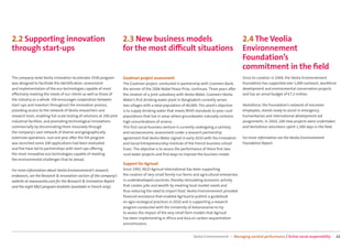 2.2 Supporting innovation                                               2.3 New business models                                                    2.4 The Veolia
through start-ups                                                       for the most diﬃcult situations                                            Environnement
                                                                                                                                                   Foundation’s
                                                                                                                                                   commitment in the ﬁeld
The company-wide Veolia Innovation Accelerator (VIA) program            Goalmari project assessment                                                Since its creation in 2004, the Veolia Environnement
was designed to facilitate the identiﬁcation, assessment                The Goalmari project, conducted in partnership with Grameen Bank,          Foundation has supported over 1,000 outreach, workforce
and implementation of the eco-technologies capable of most              the winner of the 2006 Nobel Peace Prize, continues. Three years after     development and environmental conservation projects
eﬀectively meeting the needs of our clients as well as those of         the creation of a joint subsidiary with Veolia Water, Grameen-Veolia       and has an annal budget of €7.2 million.
the industry as a whole. VIA encourages cooperation between             Water’s ﬁrst drinking water plant in Bangladesh currently serves
start-ups and investors throughout the innovation process,              two villages with a total population of 40,000. This plant’s objective     Veoliaforce, the Foundation’s network of volunteer
providing access to the network of Veolia researchers and               is to supply drinking water that meets WHO standards to poor rural         employees, stands ready to assist in emergency
research tools, enabling full-scale testing of solutions at 200 pilot   populations that live in areas where groundwater naturally contains        humanitarian and international development aid
industrial facilities, and promoting technological innovations          high concentrations of arsenic.                                            assignments. In 2010, 100 new projects were undertaken
commercially by dissiminating them massively through                    This ﬁrst social business venture is currently undergoing a sanitary       and Veoliaforce volunteers spent 1,300 days in the ﬁeld.
the company’s vast network of diverse and geographically                and socioeconomic assessment under a research partnership
extensive operations. Just one year after the VIA program               agreement that Veolia Water signed in early 2010 with the Innovation       For more information see the Veolia Environnement
was launched some 200 applications had been evaluated                   and Social Entrepreneurship Institute of the French business school        Foundation Report.
and ﬁve have led to partnerships with start-ups oﬀering                 Essec. The objective is to assess the performance of these ﬁrst two
the most innovative eco-technologies capable of meeting                 rural water projects and ﬁnd ways to improve the business model.
the environmental challenges that lie ahead.
                                                                        Support for Agrisud
For more information about Veolia Environnement’s research              Since 1992, NGO Agrisud International has been supporting
endeavors, see the Research & Innovation section of the company’s       the creation of very small family-run farms and agricultural enterprises
website at www.veolia.com for the Research & Innovation Report          in underdeveloped countries, thereby stimulating economic activity
and the eight R&D program booklets (available in French only).          that creates jobs and wealth by meeting local market needs and
                                                                        thus reducing the need to import food. Veolia Environnement provided
                                                                        ﬁnancial assistance that enabled AgriSud to publish a guidebook
                                                                        on agro-ecological practices in 2010 and is supporting a research
                                                                        program conducted with the University of Antananarivo to try
                                                                        to assess the impact of the very small farm models that Agrisud
                                                                        has been implementing in Africa and Asia on carbon sequestration
                                                                        and emissions.


                                                                                                                    Veolia Environnement — Managing societal performance / Active social responsibility       22
 